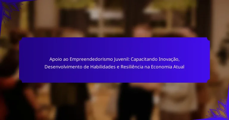 Apoio ao Empreendedorismo Juvenil: Capacitando Inovação, Desenvolvimento de Habilidades e Resiliência na Economia Atual