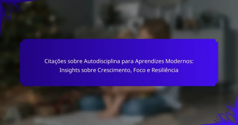 Citações sobre Autodisciplina para Aprendizes Modernos: Insights sobre Crescimento, Foco e Resiliência