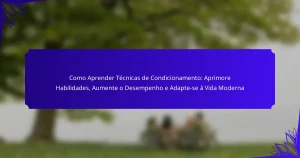 Como Aprender Técnicas de Condicionamento: Aprimore Habilidades, Aumente o Desempenho e Adapte-se à Vida Moderna