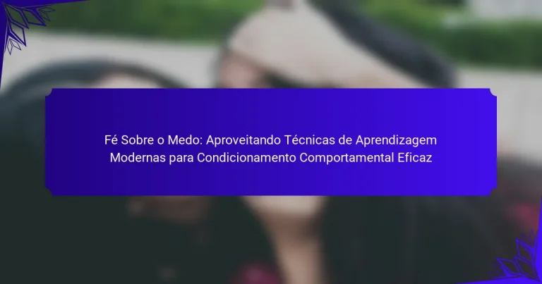 Fé Sobre o Medo: Aproveitando Técnicas de Aprendizagem Modernas para Condicionamento Comportamental Eficaz