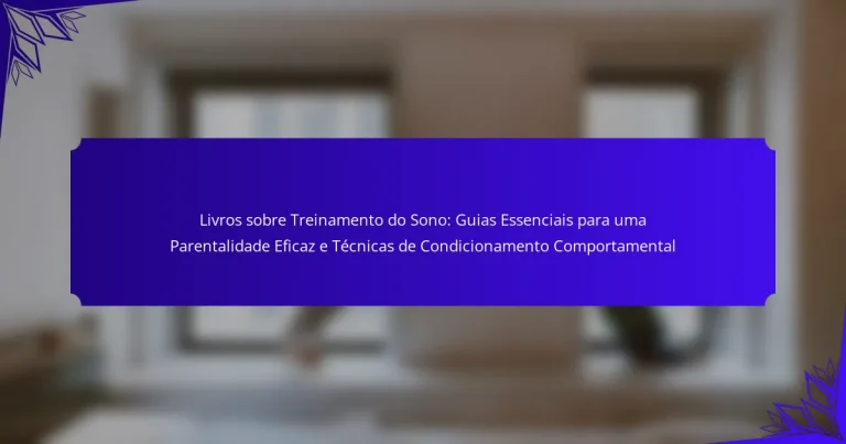 Livros sobre Treinamento do Sono: Guias Essenciais para uma Parentalidade Eficaz e Técnicas de Condicionamento Comportamental
