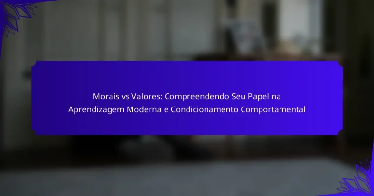 Morais vs Valores: Compreendendo Seu Papel na Aprendizagem Moderna e Condicionamento Comportamental