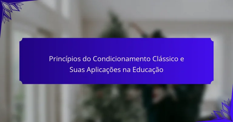 Princípios do Condicionamento Clássico e Suas Aplicações na Educação