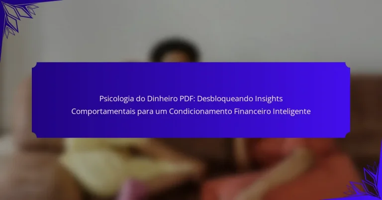Psicologia do Dinheiro PDF: Desbloqueando Insights Comportamentais para um Condicionamento Financeiro Inteligente