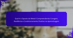 Qual é o Oposto do Medo? Compreendendo Coragem, Resiliência e Condicionamento Positivo na Aprendizagem