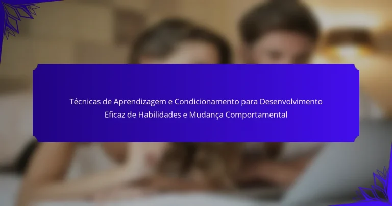 Técnicas de Aprendizagem e Condicionamento para Desenvolvimento Eficaz de Habilidades e Mudança Comportamental