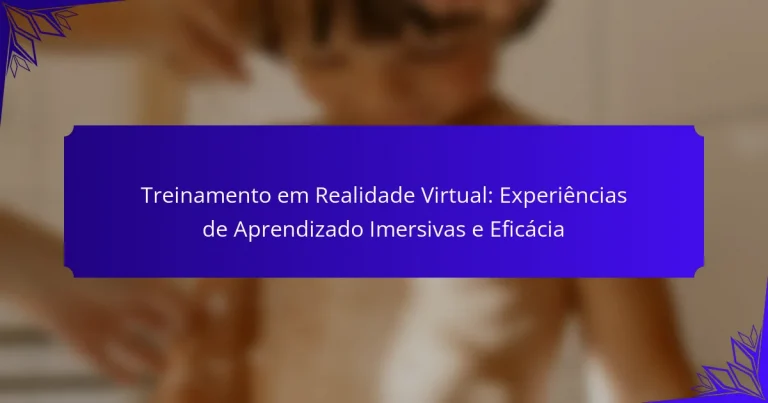 Treinamento em Realidade Virtual: Experiências de Aprendizado Imersivas e Eficácia
