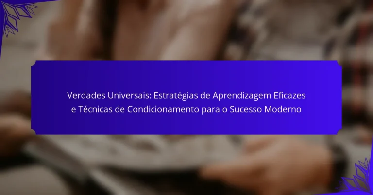 Verdades Universais: Estratégias de Aprendizagem Eficazes e Técnicas de Condicionamento para o Sucesso Moderno