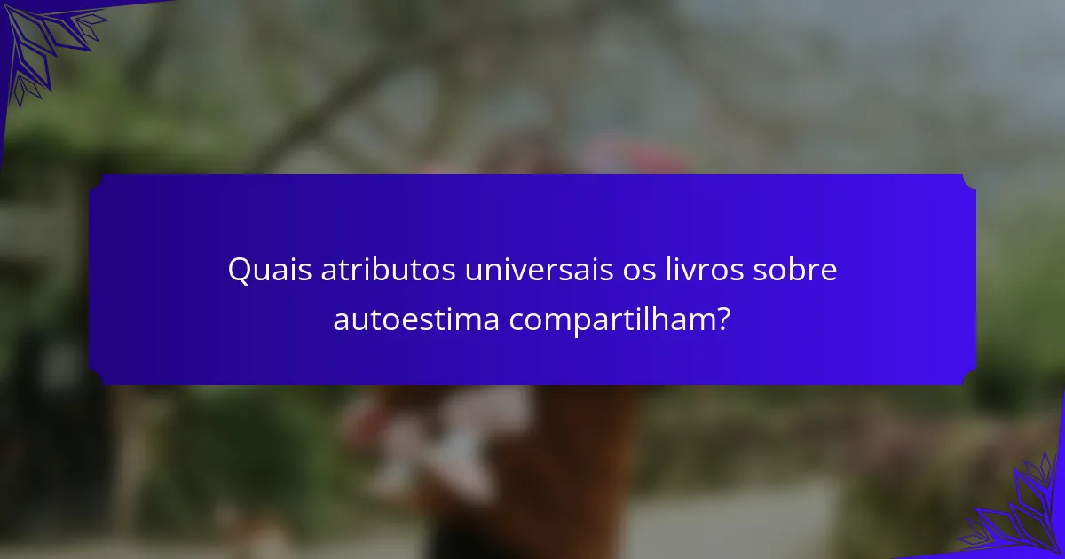 Quais atributos universais os livros sobre autoestima compartilham?