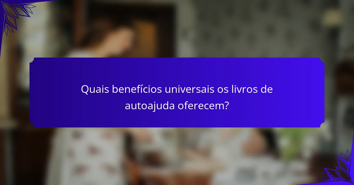Quais benefícios universais os livros de autoajuda oferecem?