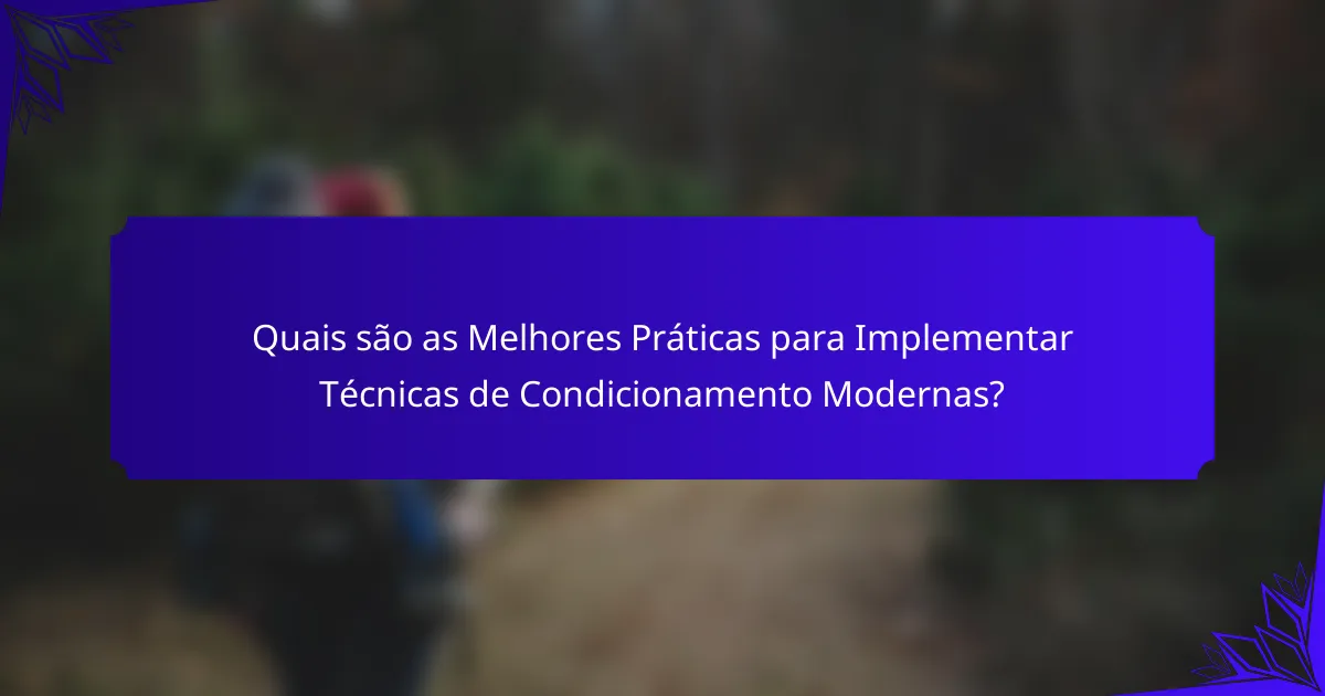 Quais são as Melhores Práticas para Implementar Técnicas de Condicionamento Modernas?