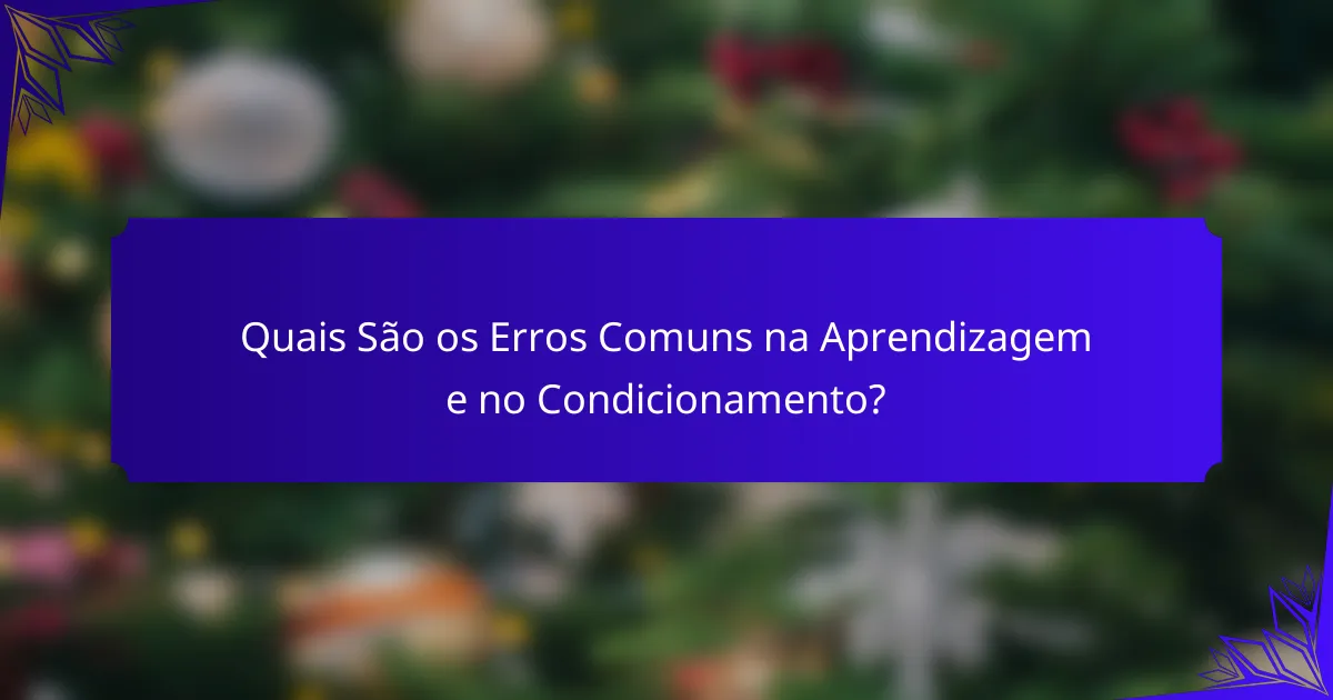 Quais São os Erros Comuns na Aprendizagem e no Condicionamento?